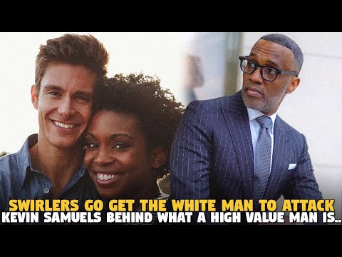 Sistas Go Get The White Man TO Attack @Kevin Samuels Behind What A HIGH VALUE MAN IS...