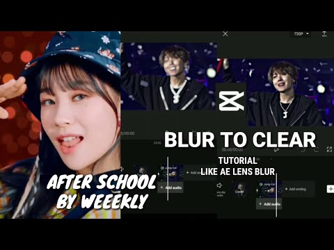 AFTER SCHOOL BY WEEEKLY / BLUR TO CLEAR EFFECT EDIT TUTORIAL