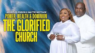 Power, Wealth & Dominion: The Glorified Church - Apostles Edison & Mattie Nottage