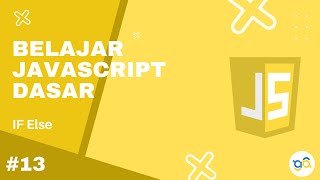Belajar Javascript Dasar 13 - IF Else (Branching)