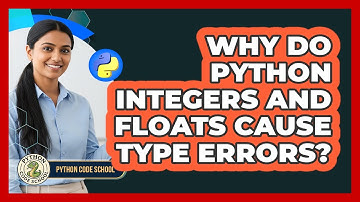 Why Do Python Integers And Floats Cause Type Errors? - Python Code School