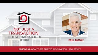Famous Episode 37: How To Get Started In Commercial Real Estate, with Paul Moore Wealth