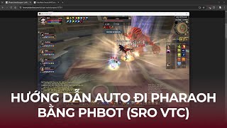 [Phbot] Hướng dẫn cơ bản tự động đi Pharaoh - SRO VTC