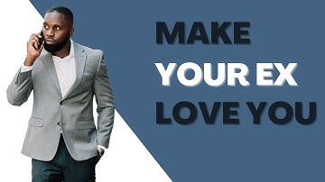 Make your EX fall back in LOVE with YOU