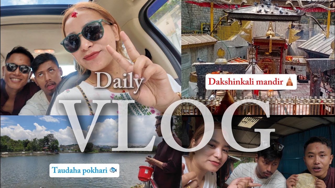 Dakshinkali Mandir Ko Darshan Ra Taudaha Pokhari ko Shanti, A Perfect Day In The Valley