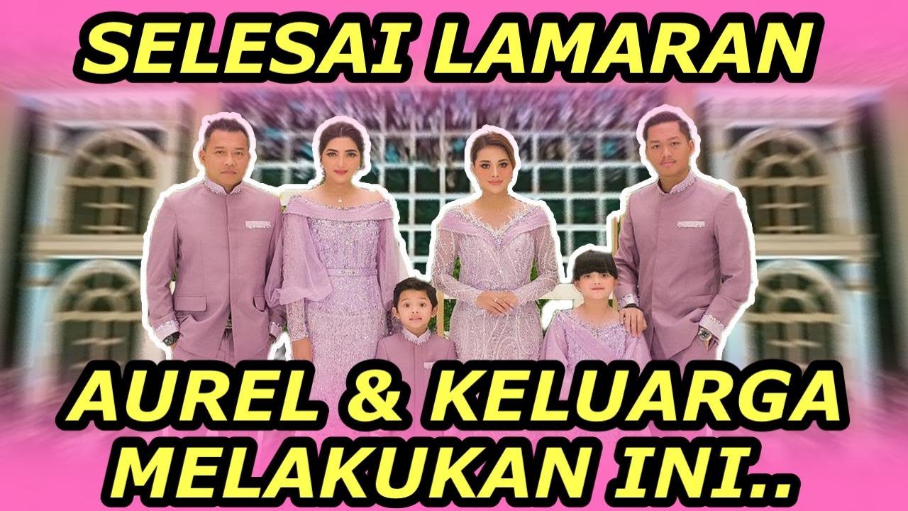 LAMARAN AUREL SELESAI, SIAPKAN ACARA UNTUK SELANJUTNYA