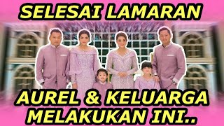 LAMARAN AUREL SELESAI, SIAPKAN ACARA UNTUK SELANJUTNYA