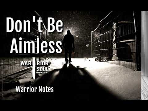 Warrior Notes: Don't Be Aimless