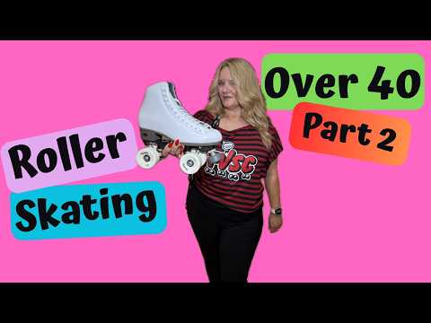 Roller Skating Over 40 -  Buy Some Roller Skates -  Part 2