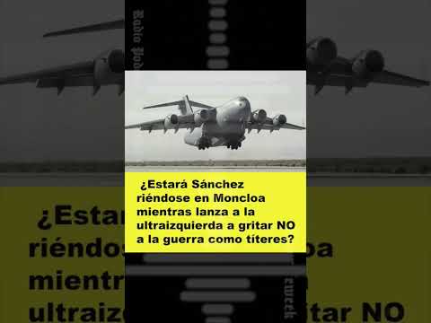 ❓¿Estará Sánchez riéndose en Moncloa mientras la ultraizquierda grita NO a la guerra como títteres?
