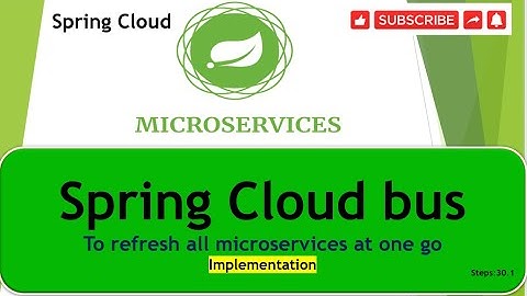 Step 30.1 Spring cloud bus implementation to refresh all microservices