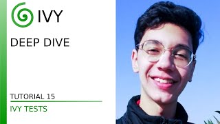 Deep Dive - Tutorial 15 - Ivy Tests