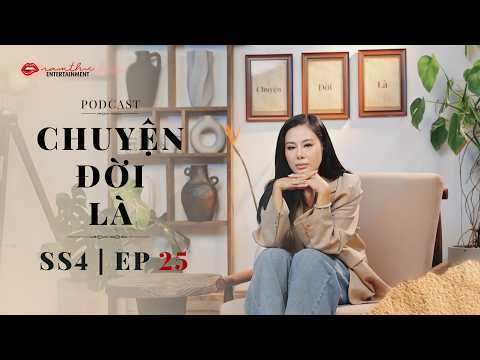 Episode 25 | LIFE STORIES Season 4 | Podcast | Nam Thu Official