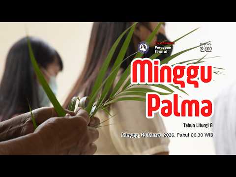 Perayaan Ekaristi Minggu Palem,  29 Maret 2026 Pukul 06.30 WIB