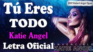 Katie Angel - Tú Eres Todo [Letra/Lycris]