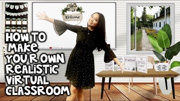 How to Make Your Own Realistic Virtual Classroom