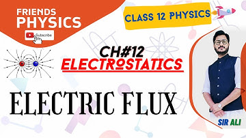 ELECTRIC FLUX | CHAPTER 12 | ELECTROSTATICS | FSC SECOND YEAR PHYSICS LECTURE