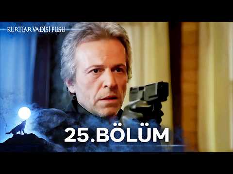 Kurtlar Vadisi Pusu | 25. Bölüm | Yüksek Görüntü Kalitesi