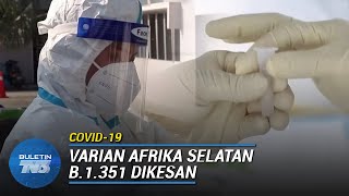 COVID-19 | 9 Positif Dijangkiti Varian Afrika Selatan B.1.351