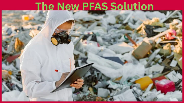 Breaking Down Forever Chemicals: The New PFAS Solution