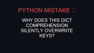 This Python Output Makes No Sense | Why does this dict comprehension silently overwrite keys?