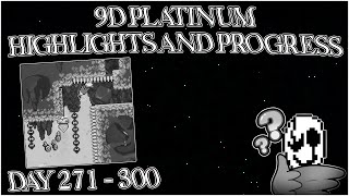 The Most Painful Fail Yet... | 9D Platinum Grind Progress & Highlights - Day 271 to 300