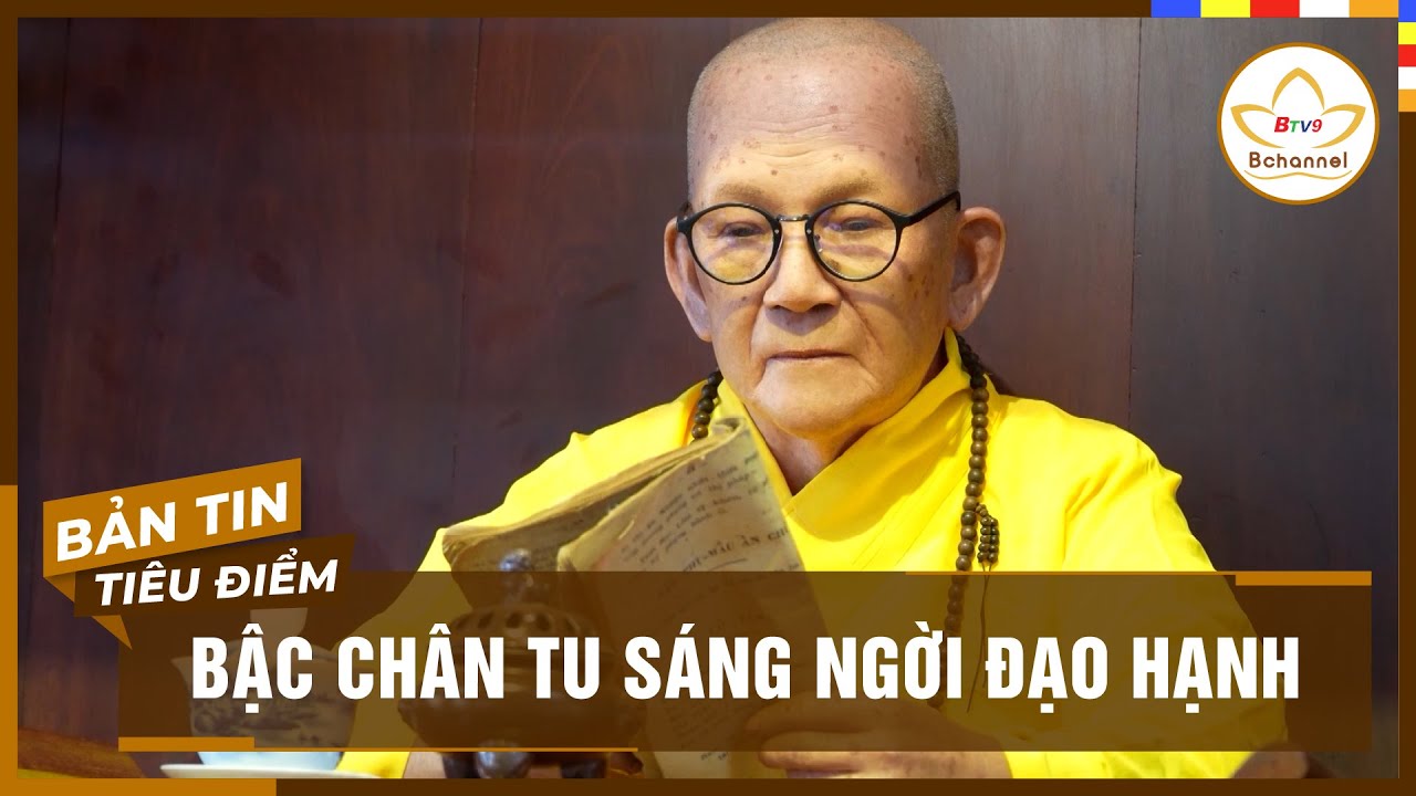 Tiêu điểm: Đại lão HT. Thích Trí Tịnh bậc chân tu sáng ngời đạo hạnh | Bchannel