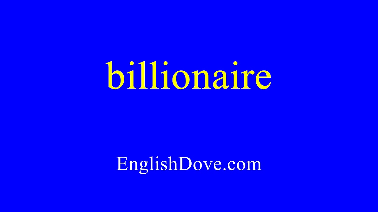 How to pronounce billionaire in American English. YouTube