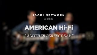 idobi Sessions: American Hi-Fi - &quot;Another Perfect Day&quot;