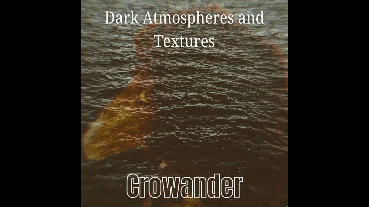Crowander - Dark Atmospheres and Textures (full album) 2025