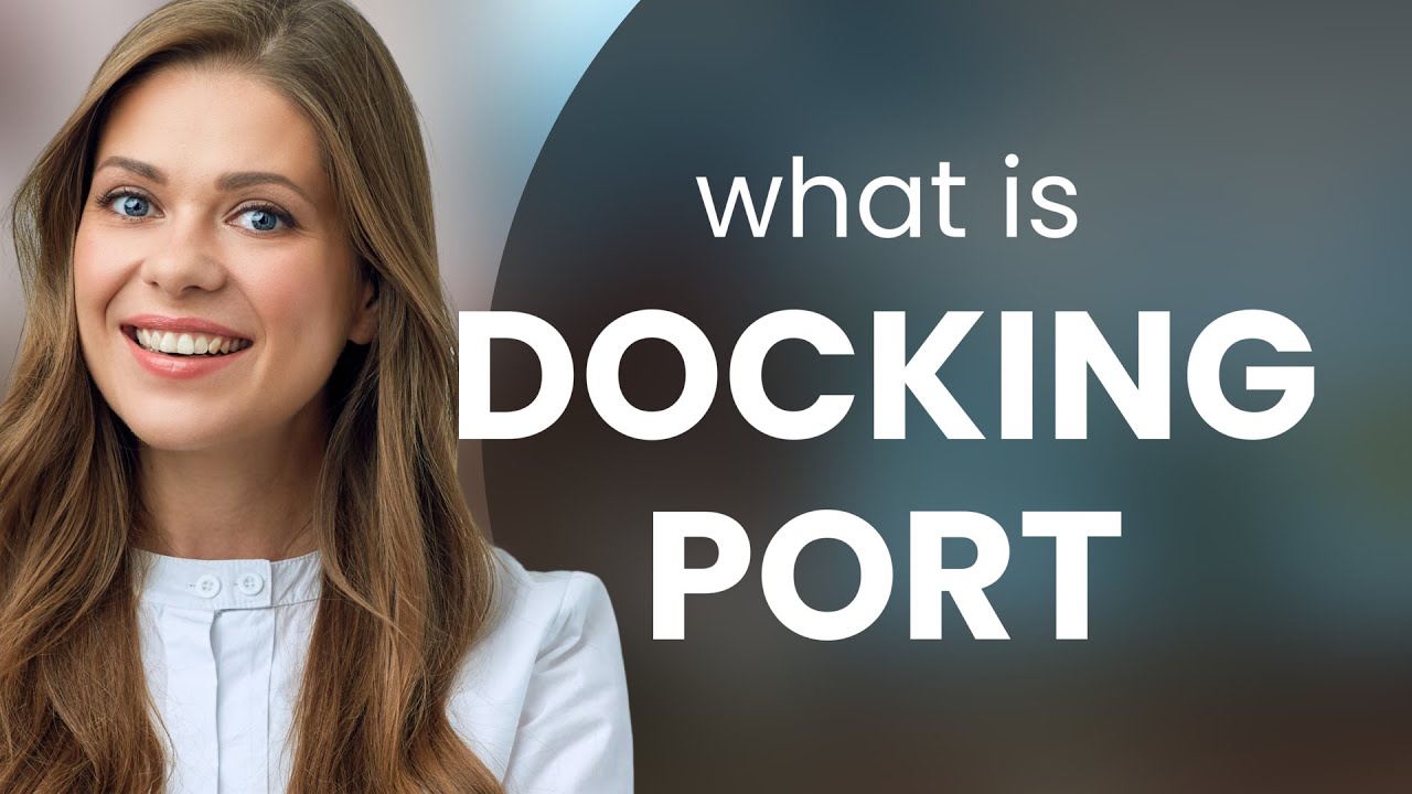 Understanding "Docking Port" A Guide for English Learners YouTube