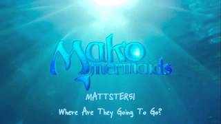 Mako Mermaids Ost - 1112 Where Are They Going To Go?