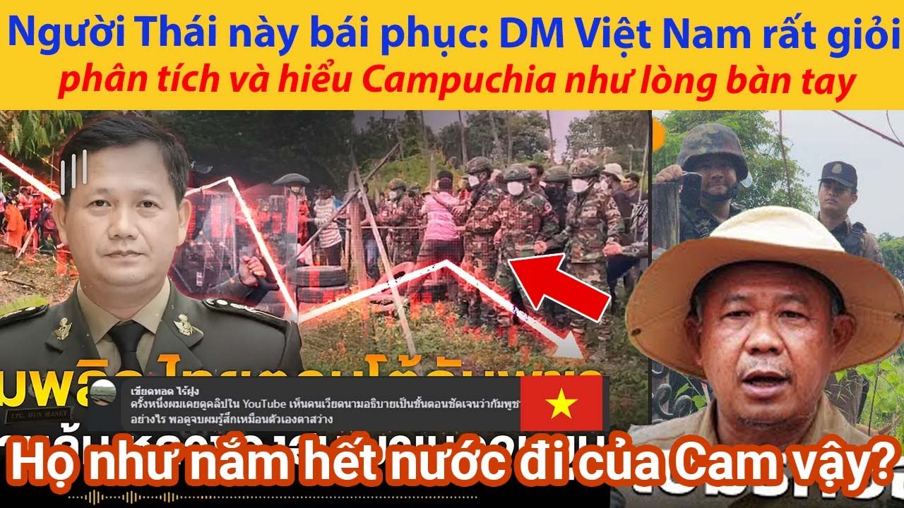 Người Thái này bái phục: Dân Mạng Việt Nam rất giỏi phân tích và hiểu Campuchia như lòng bàn tay