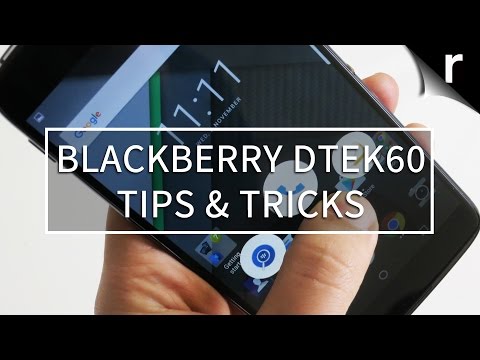 BlackBerry DTEK60: Tips and Tricks