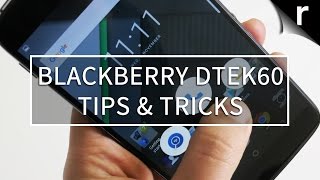 BlackBerry DTEK60: Tips and Tricks screenshot 5