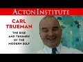 Carl Trueman on The Rise and Triumph of the Modern Self