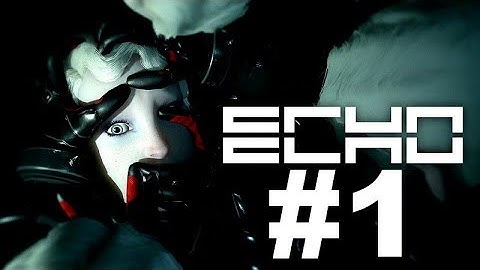 ECHO Gameplay Walkthrough Part 1 PC