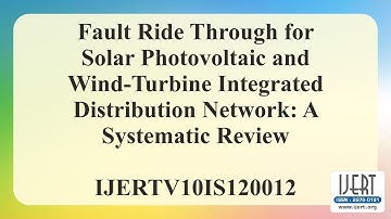 Fault Ride Through for Solar Photovoltaic and Wind-Turbine Integrated Distribution Network: A......