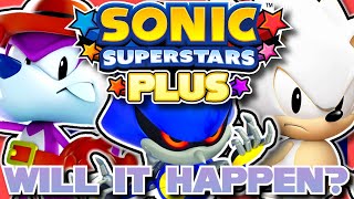 Sonic Superstars Plus: Will It Happen?