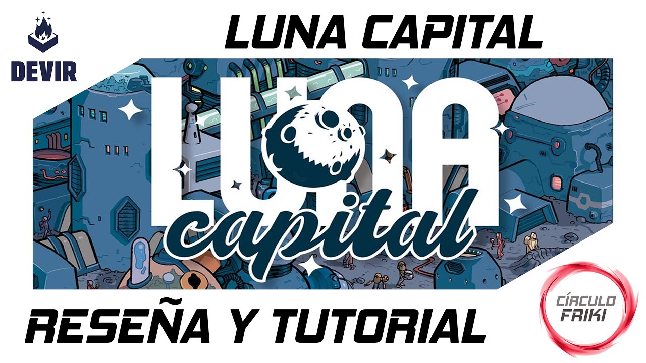 ⭕ LUNA CAPITAL: 🌕 Reseña y Cómo se juega / Tutorial detallado 🌕 Juego de mesa - Devir