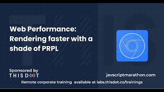 Web Performance: Rendering faster with a shade of PRPL - JavaScript Marathon