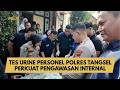 TES URINE PERSONEL POLRES TANGSEL PERKUAT PENGAWASAN INTERNAL
