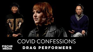Drag Performers Share Their Experiences Working During The Pandemic | Covid Confessions | Episode #5