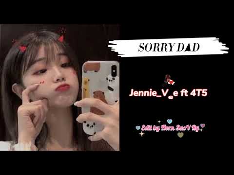 Jennie_Vee ft 4T5 SORRY DAD IM BAD #Sorrydad