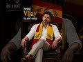 Being Vijay Is not Easy