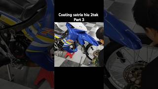 Coating Satria Hiu 2Tak Part 3