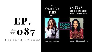 #087 Stop Keeping Score With Your Partner. Feat. Dr. Abby Medcalf PHDedcalf