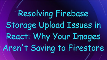 Resolving Firebase Storage Upload Issues in React: Why Your Images Aren