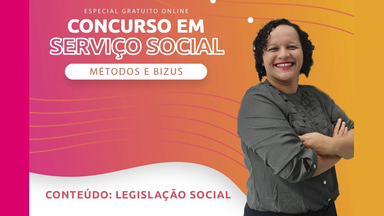 ESPECIAL - CONCURSO EM SERVIÇO SOCIAL - Métodos e Bizús - (Legislação ...