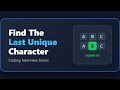 Find the Last Unique Character in a String - Coding Interview Problem